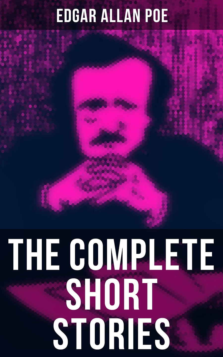 The Complete Short Stories Of Edgar Allan Poe Edgar Allan Poe