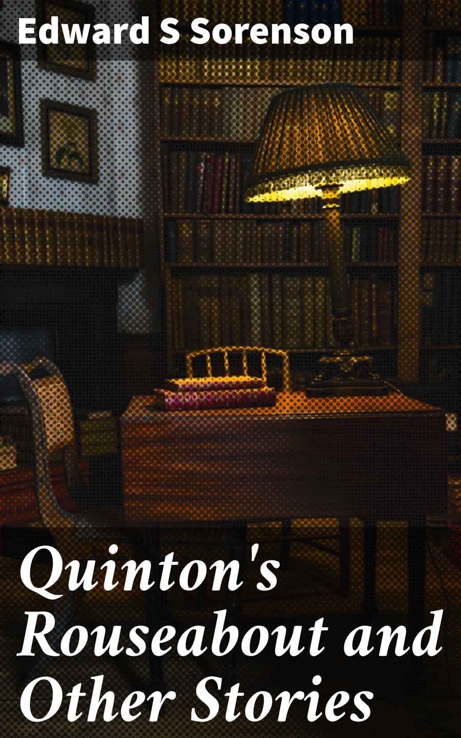 Quintons Rouseabout And Other Stories Edward S Sorenson