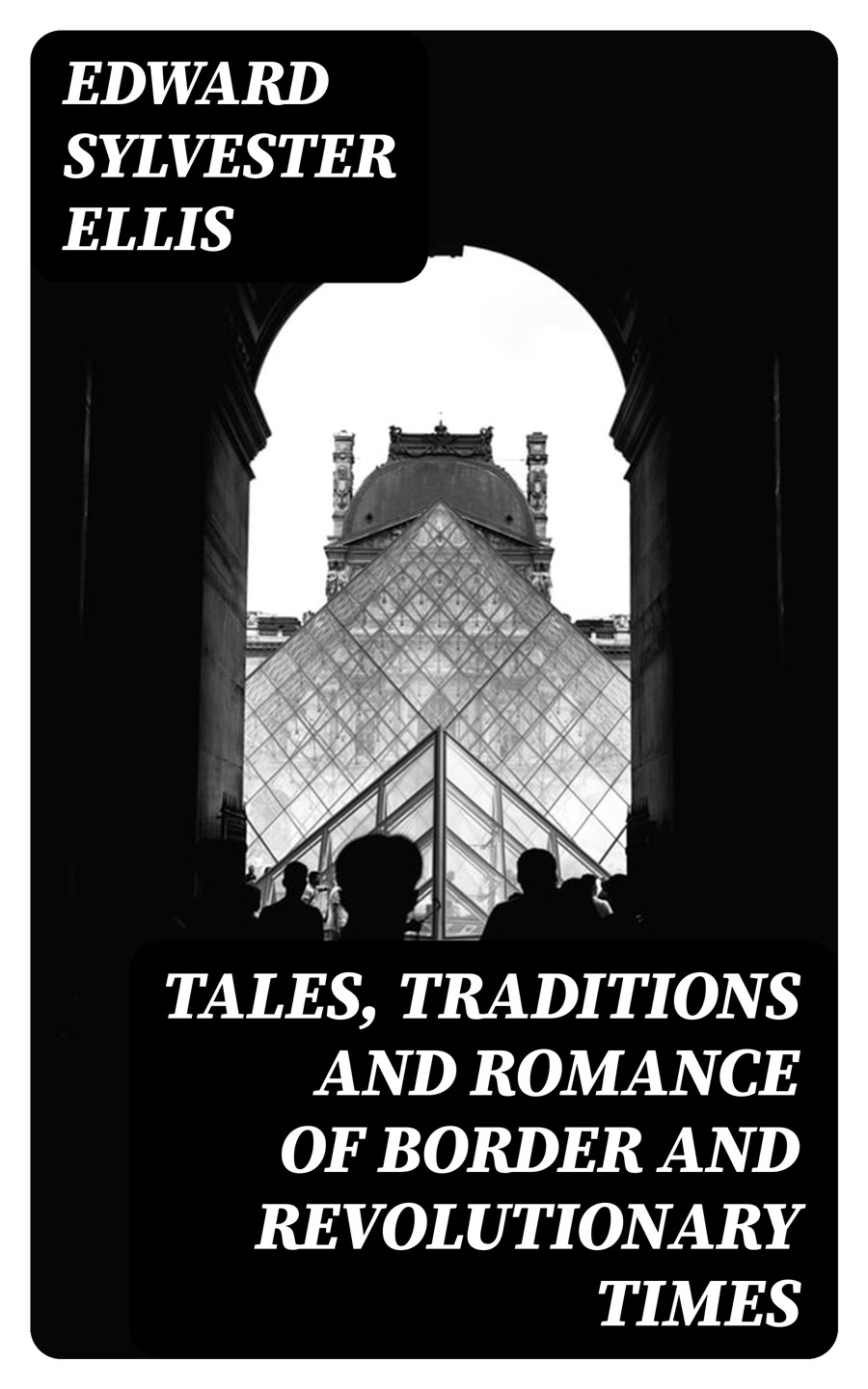 Tales Traditions And Romance Of Border And Revolutionary Times Edward Sylvester Ellis