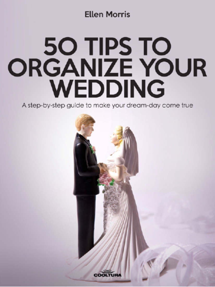 50 Tips To Organize Your Wedding Ellen Morris Cooltura