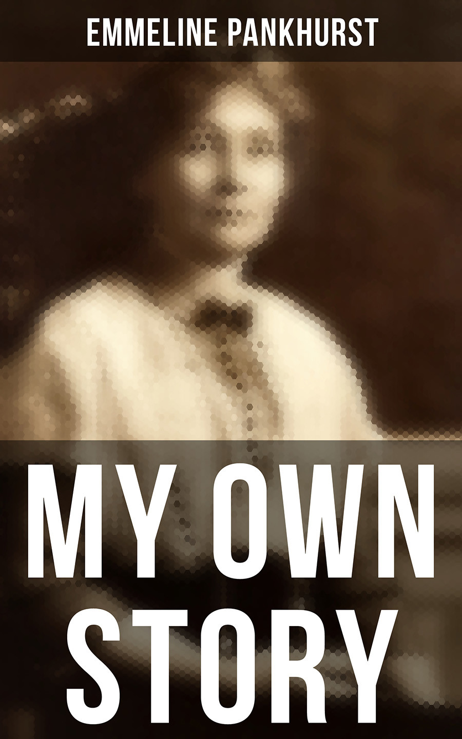 Emmeline Pankhurst My Own Story Emmeline Pankhurst