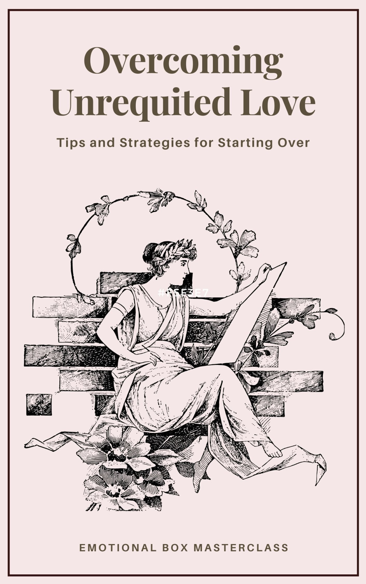 Overcoming Unrequited Love Emotional Box Masterclass