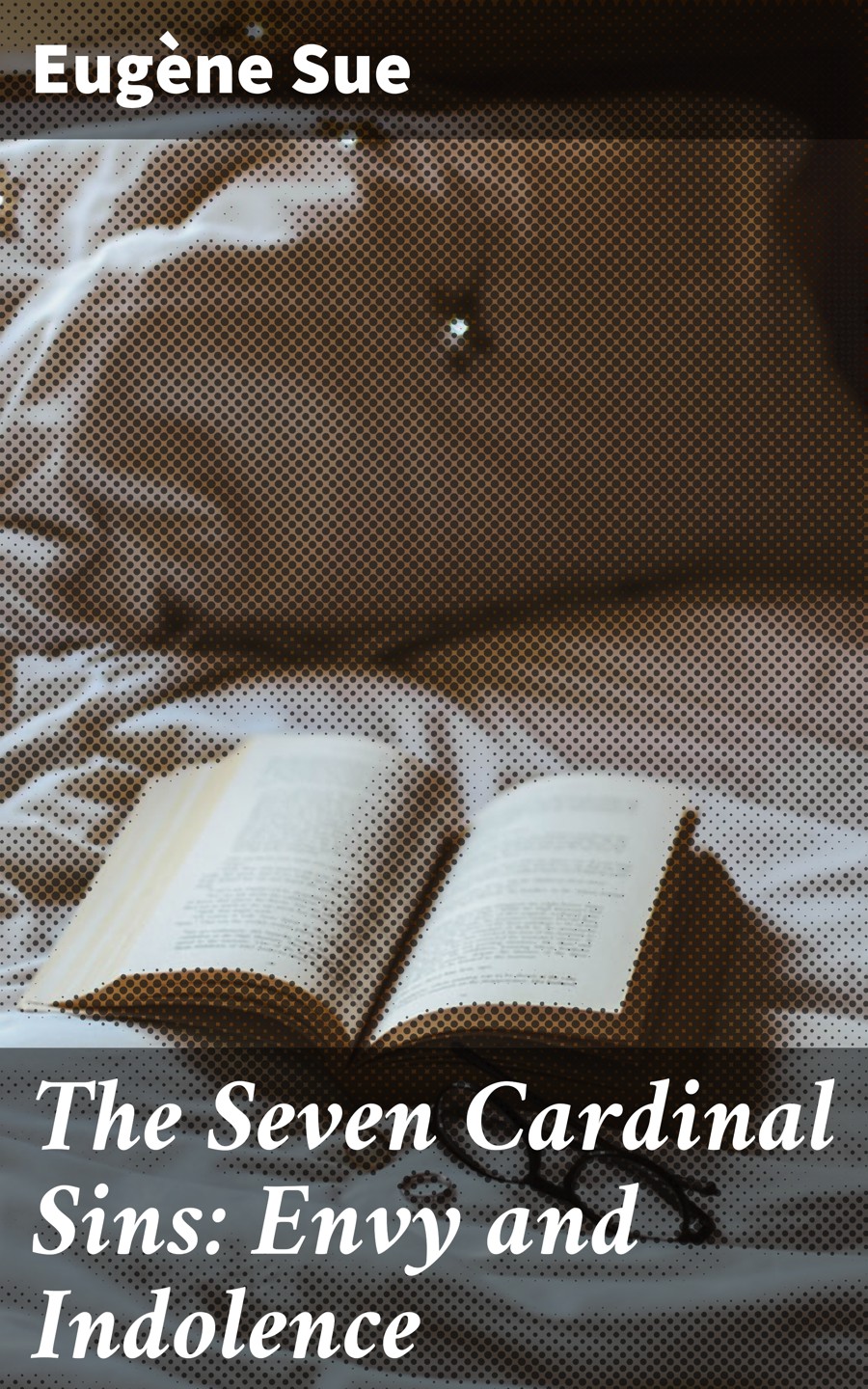 The Seven Cardinal Sins Envy And Indolence Eugne Sue