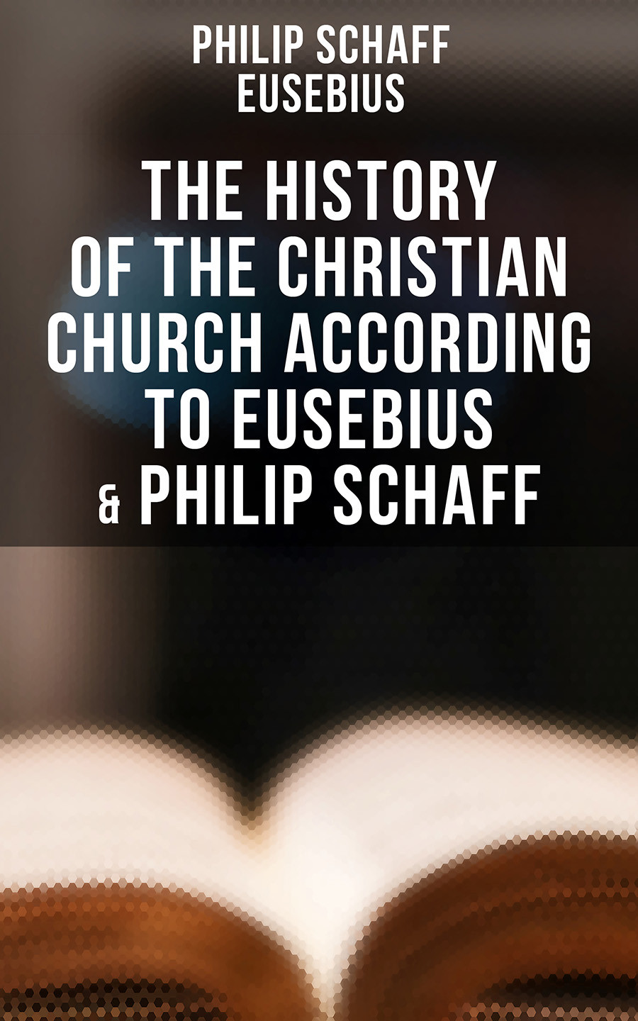 The History Of The Christian Church According To Eusebius Philip Schaff Philip Schaff