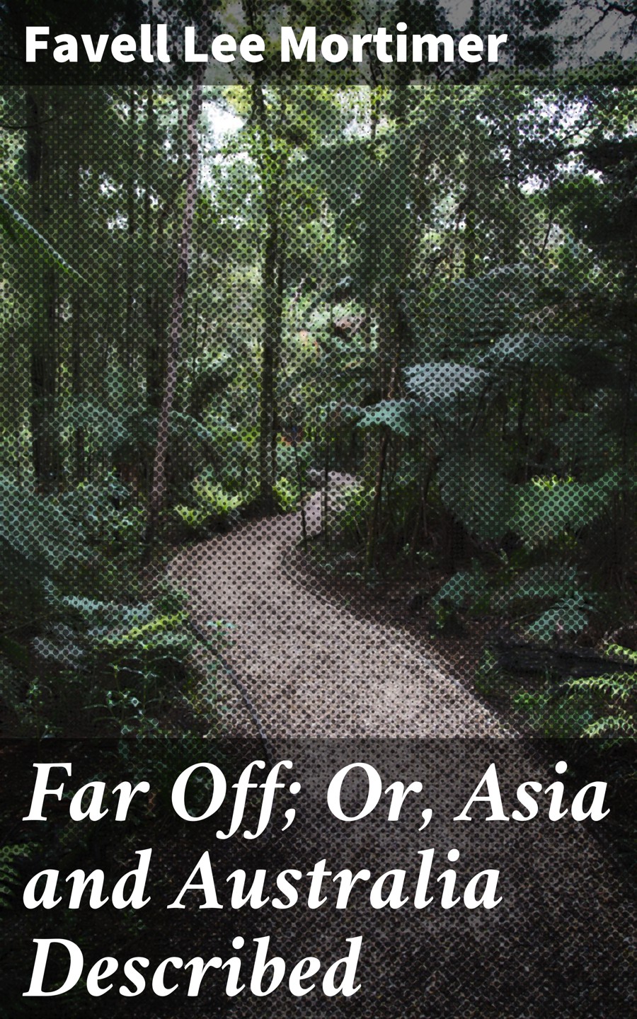 Far Off Or Asia And Australia Described Favell Lee Mortimer