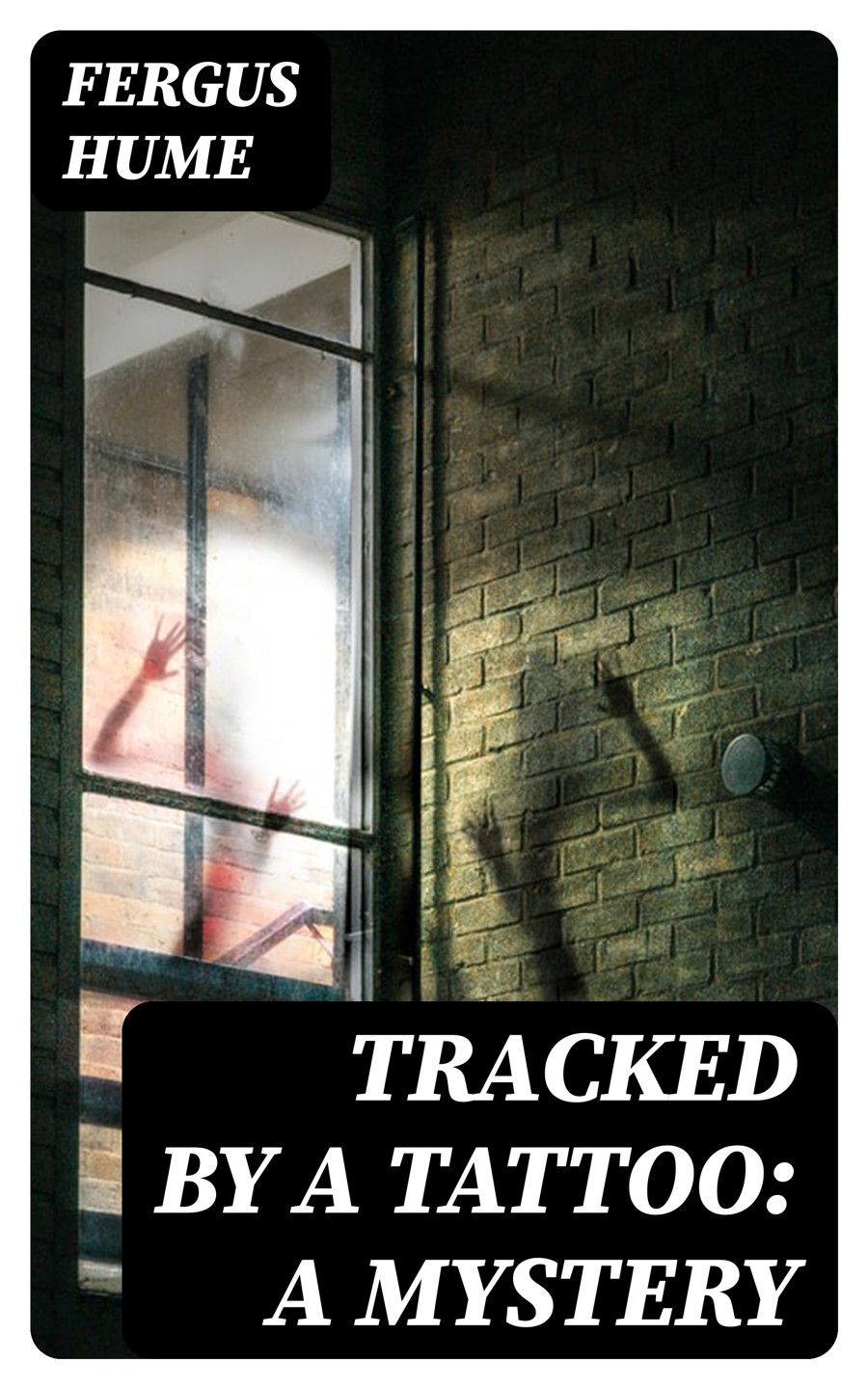 Tracked By A Tattoo A Mystery Fergus Hume