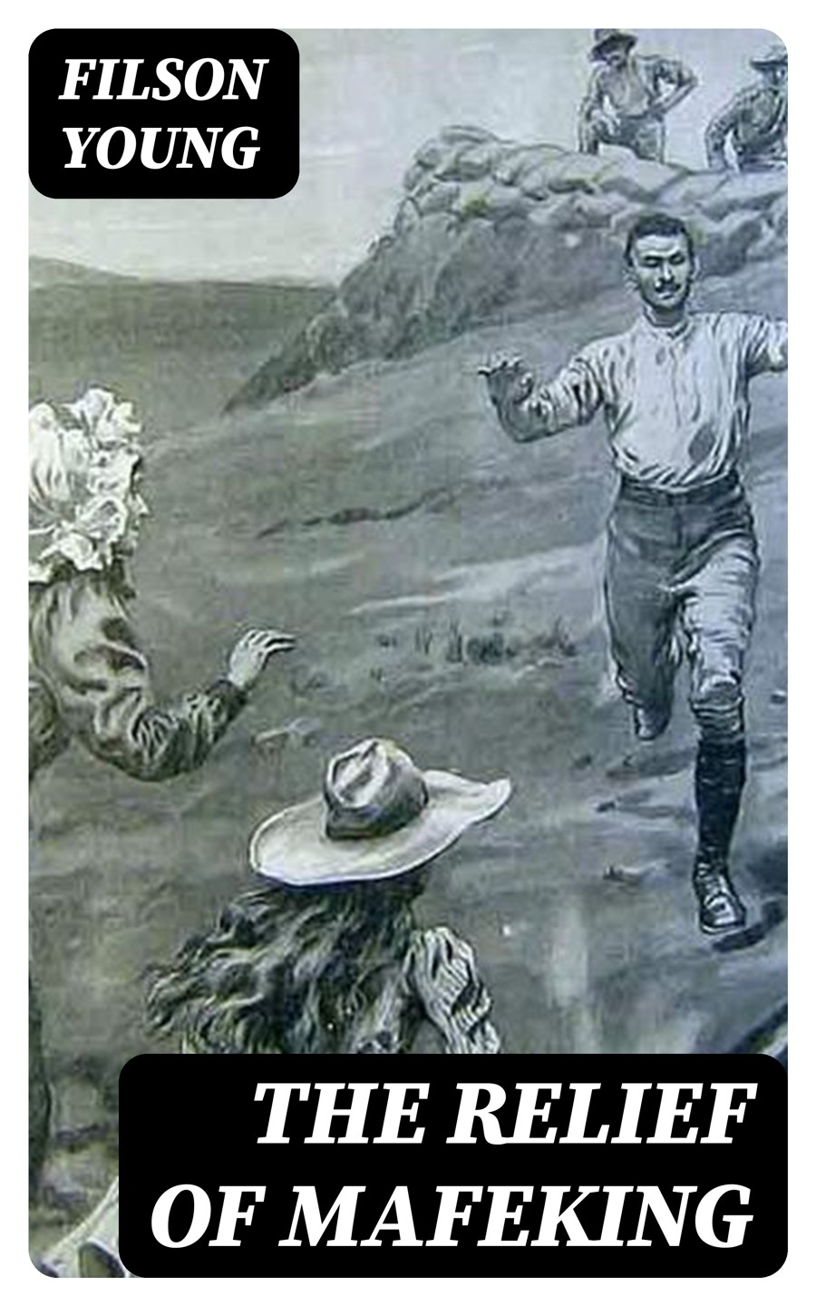 The Relief Of Mafeking Filson Young