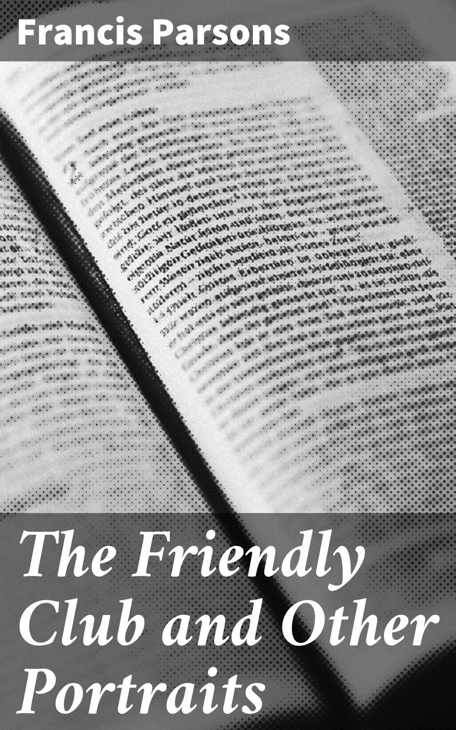 The Friendly Club And Other Portraits Francis Parsons