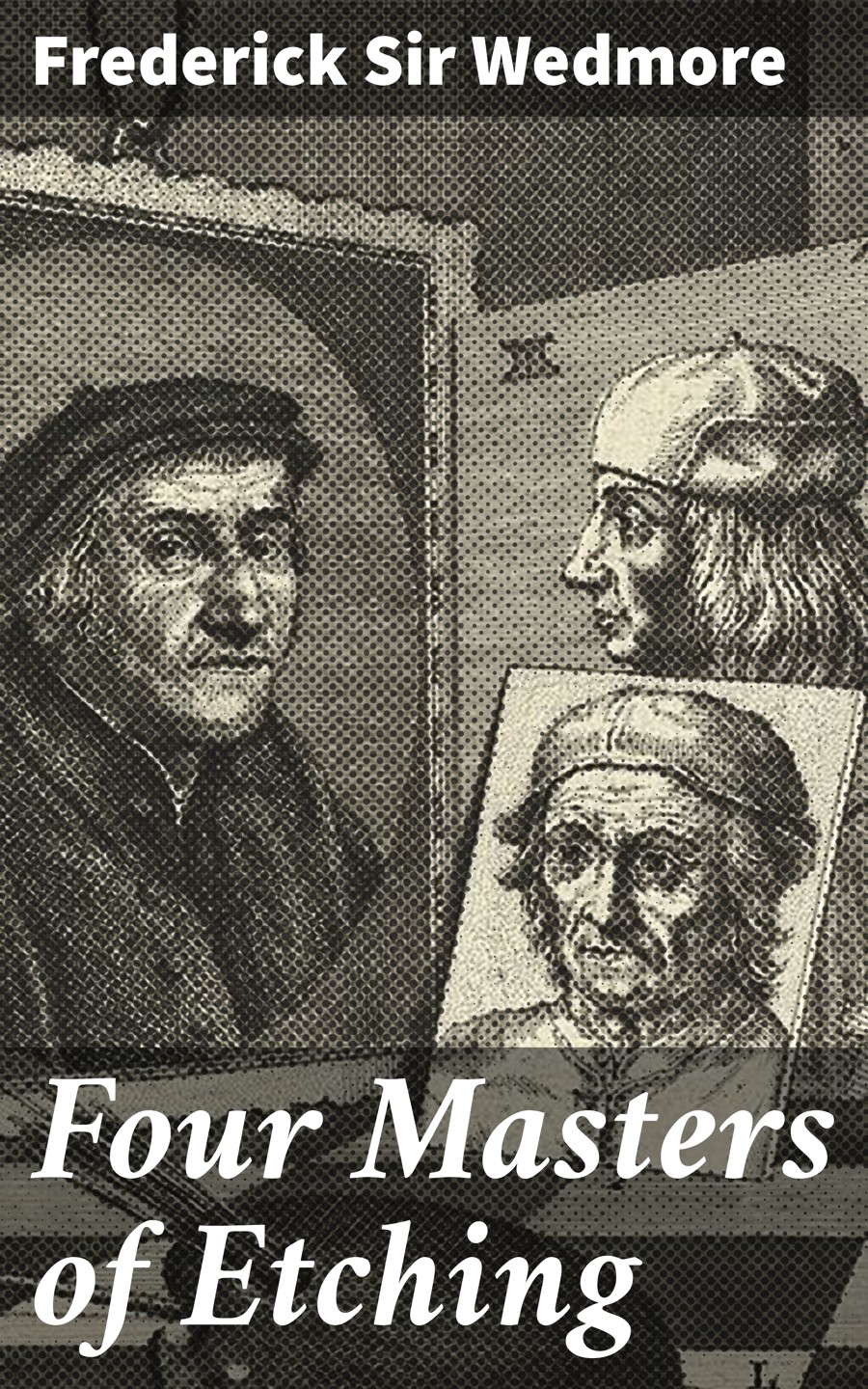 Four Masters Of Etching Frederick Sir Wedmore