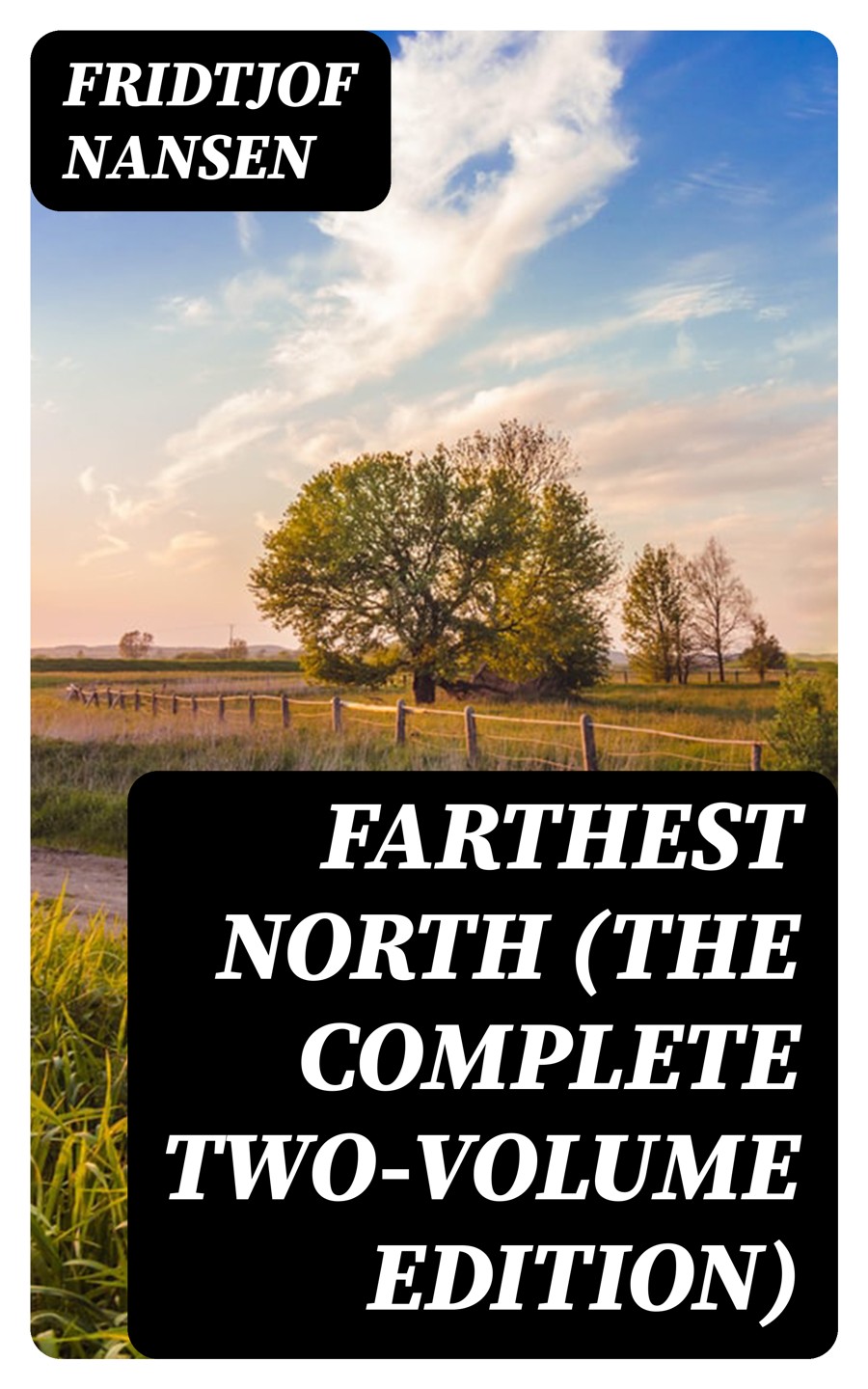 Farthest North The Complete Twovolume Edition Fridtjof Nansen