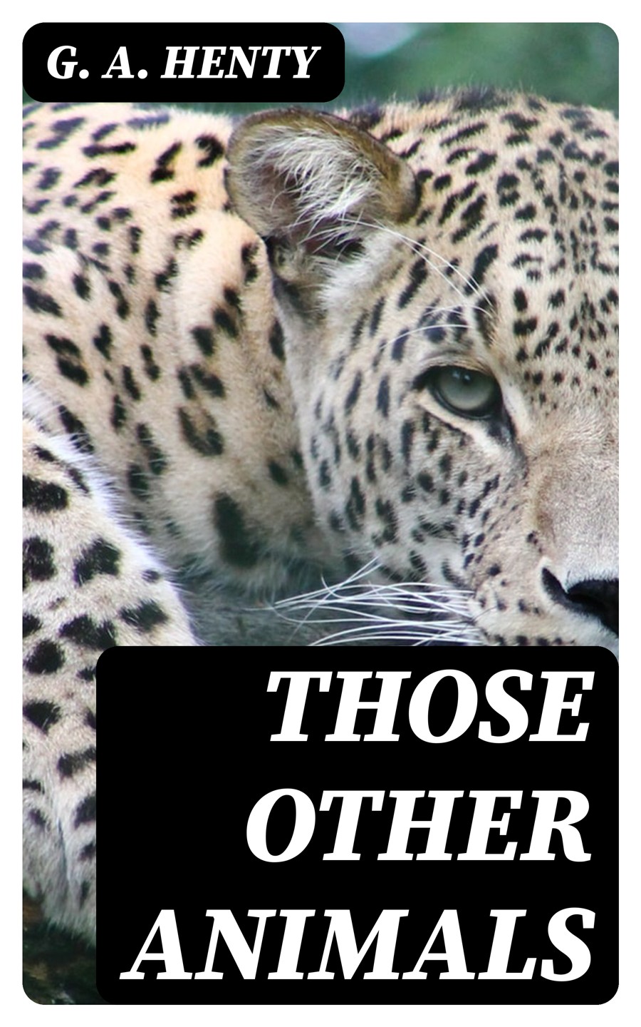 Those Other Animals G A Henty
