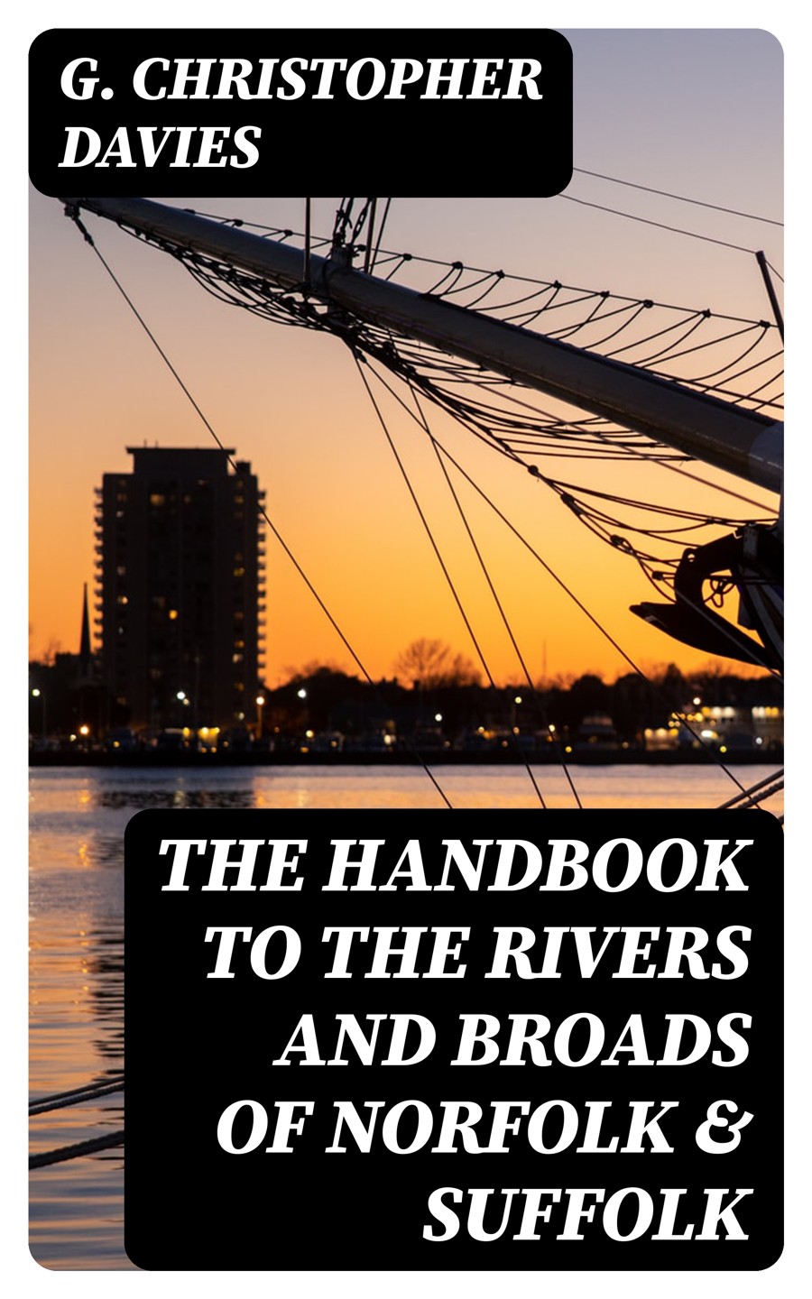 The Handbook To The Rivers And Broads Of Norfolk Suffolk G Christopher Davies
