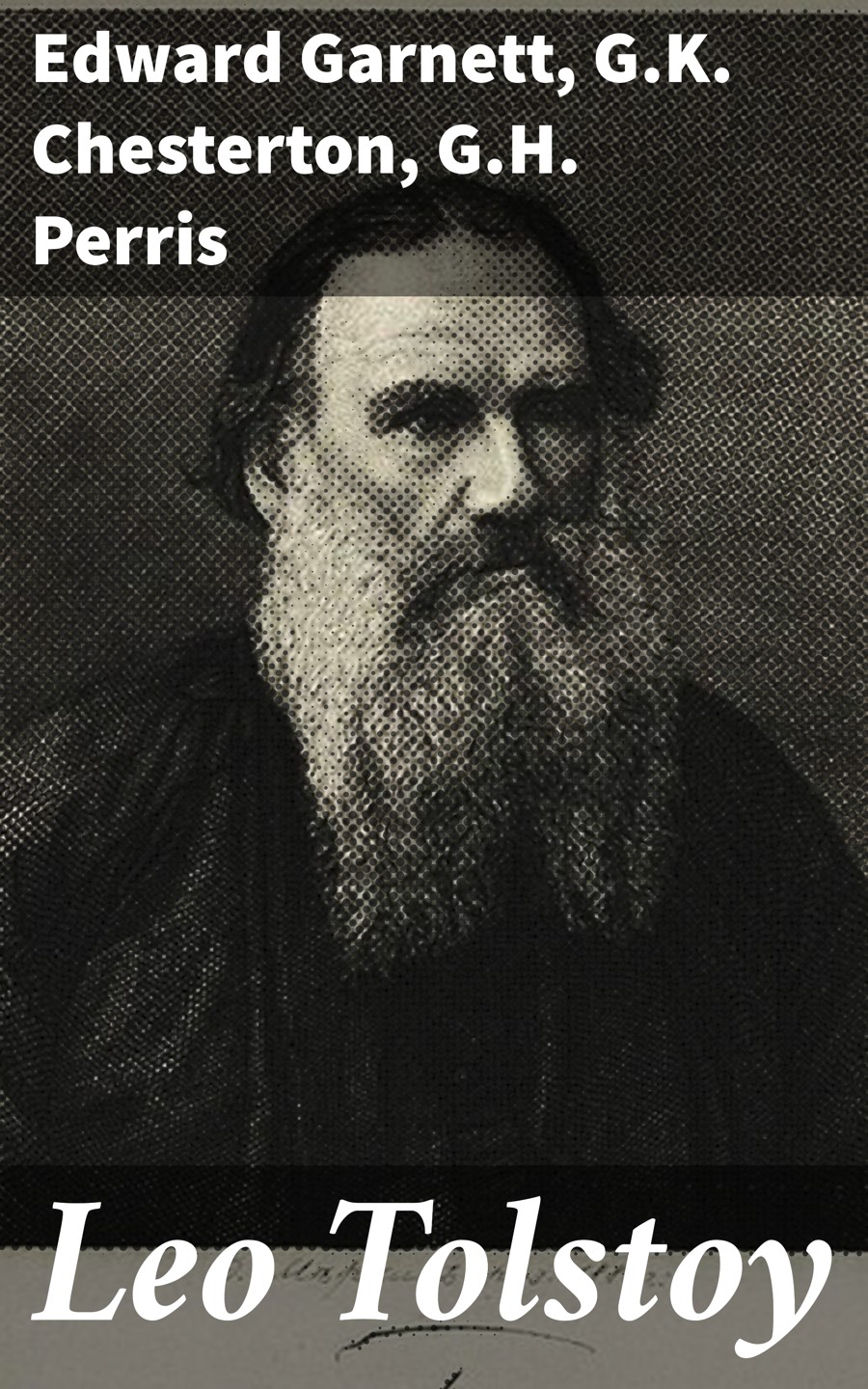 Leo Tolstoy Edward Garnett Gk Chesterton Gh Perris