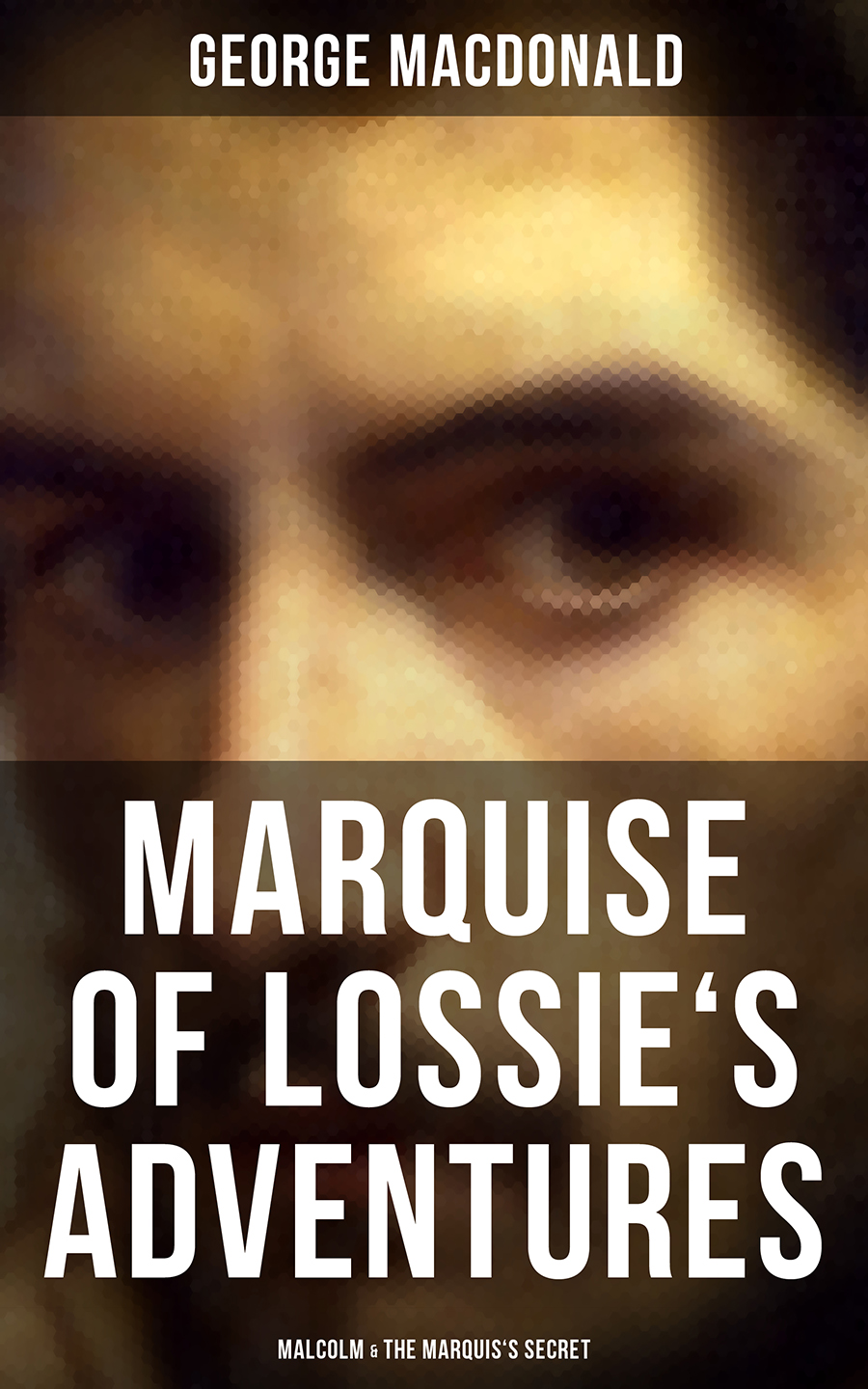 Marquise Of Lossies Adventures Malcolm The Marquiss Secret George Macdonald