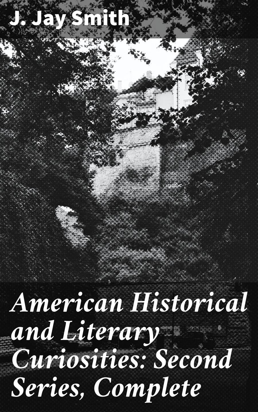 American Historical And Literary Curiosities Second Series Complete J Jay Smith