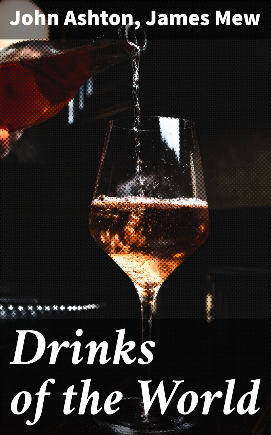 Drinks Of The World John Ashton James Mew