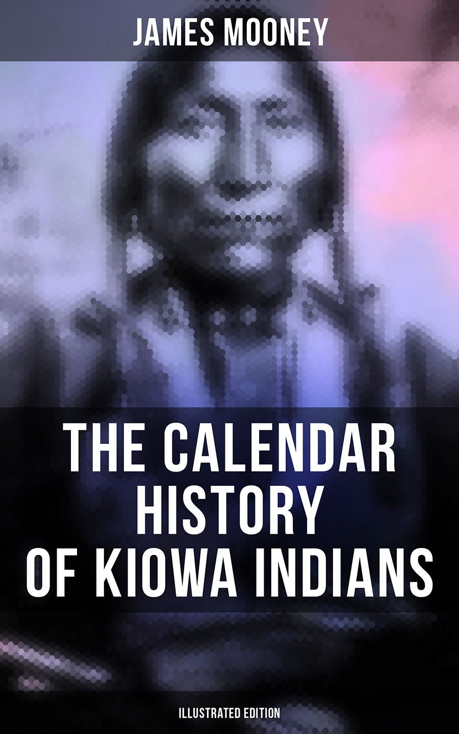 The Calendar History Of Kiowa Indians Illustrated Edition James Mooney