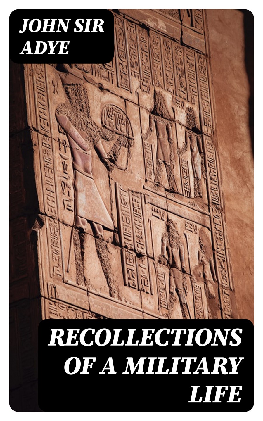 Recollections Of A Military Life John Sir Adye