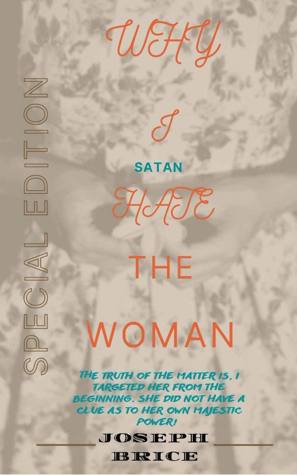 Why I Satan Hate The Woman Joseph Brice