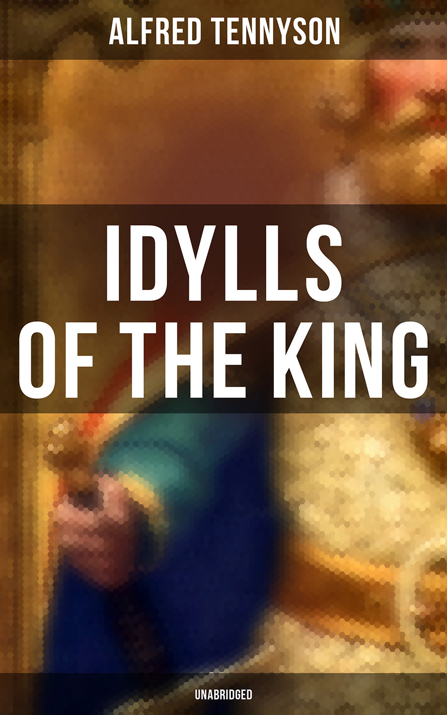 Idylls Of The King Unabridged Alfred Tennyson