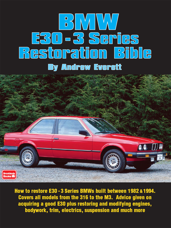 Bmw E30 3 Series Restoration Bible Andrew Everett