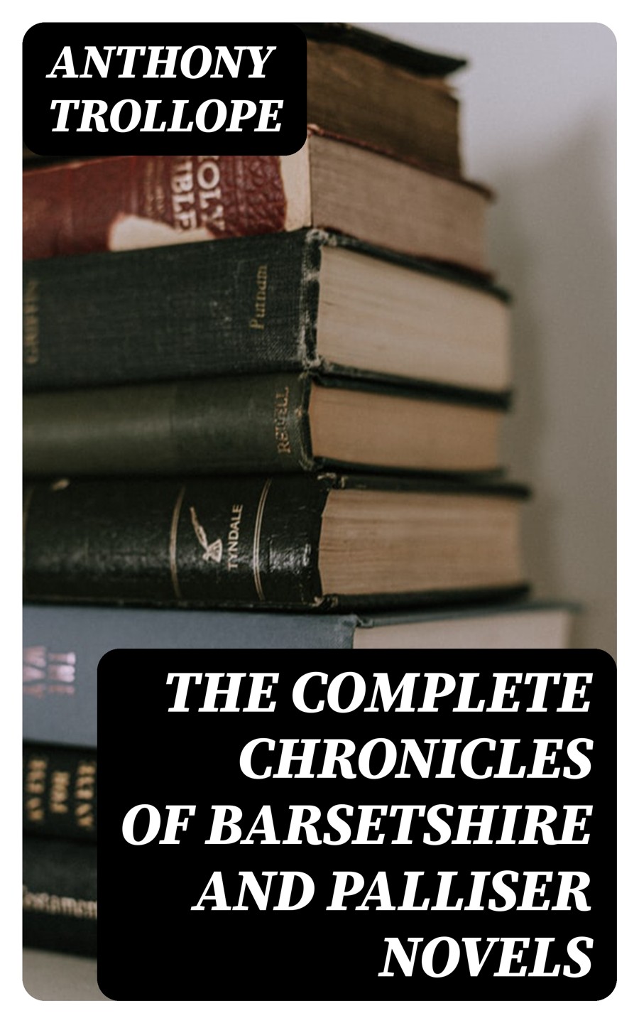 The Complete Chronicles Of Barsetshire And Palliser Novels Anthony Trollope