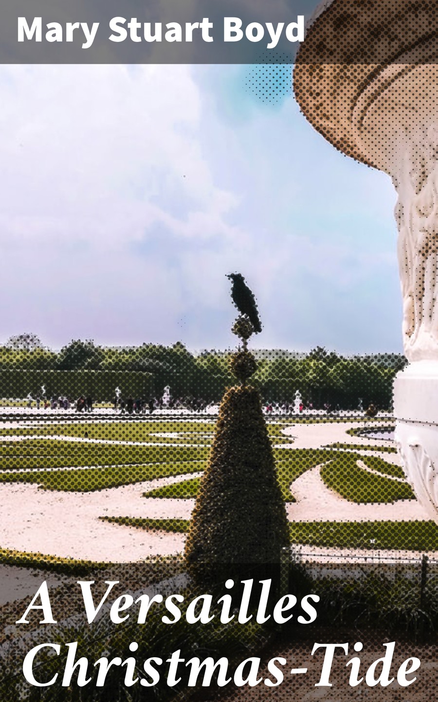 A Versailles Christmastide Mary Stuart Boyd