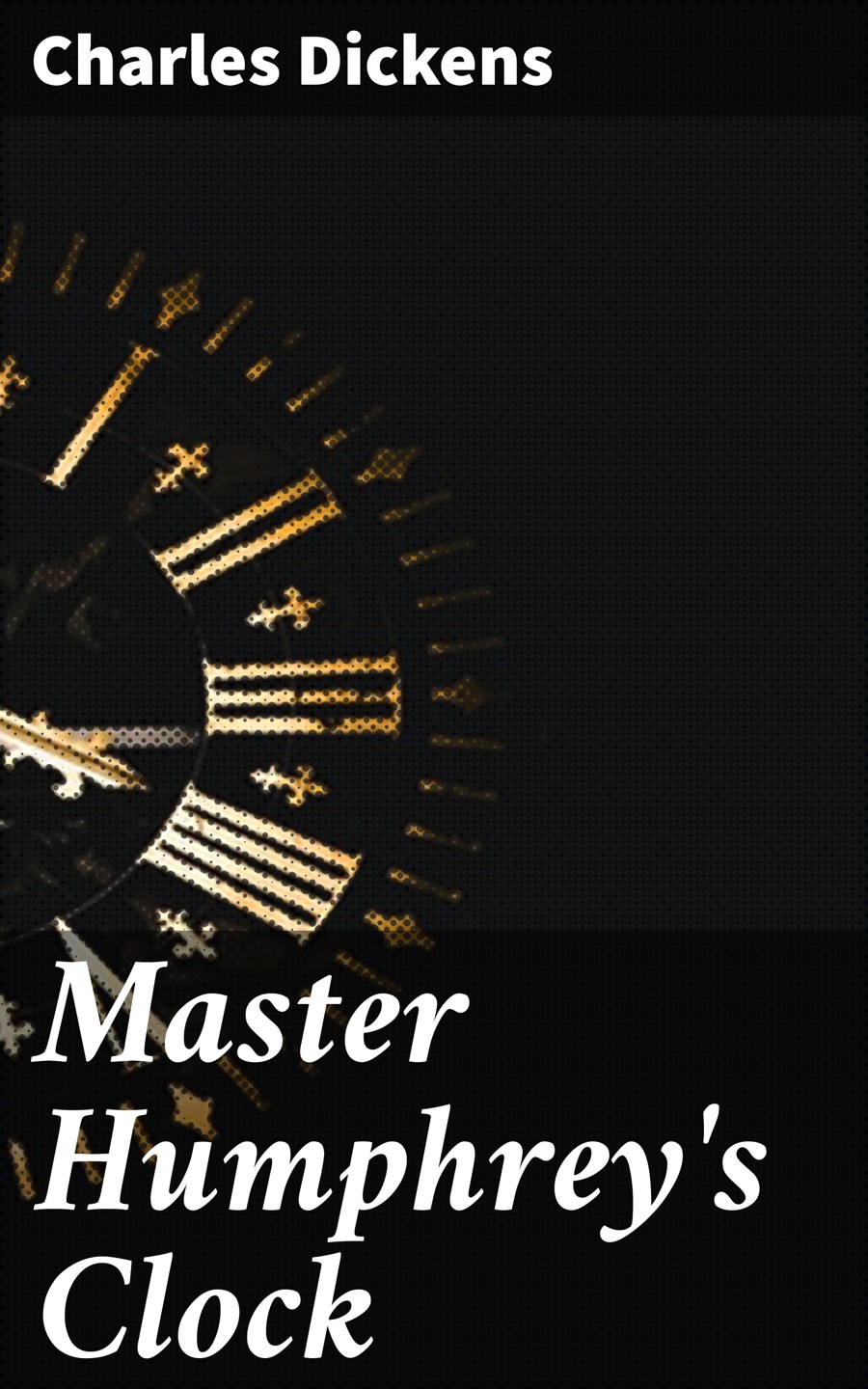 Master Humphreys Clock Charles Dickens