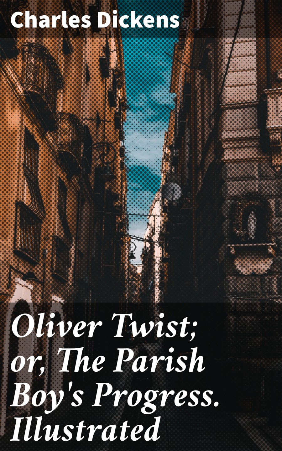 Oliver Twist Or The Parish Boys Progress Illustrated Charles Dickens