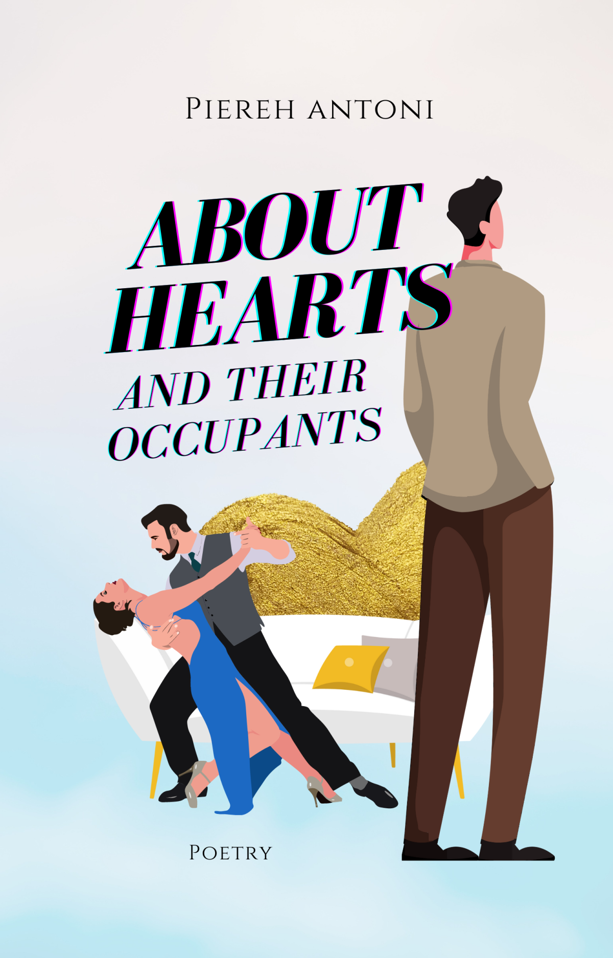 About Hearts And Their Occupants Piereh Antoni