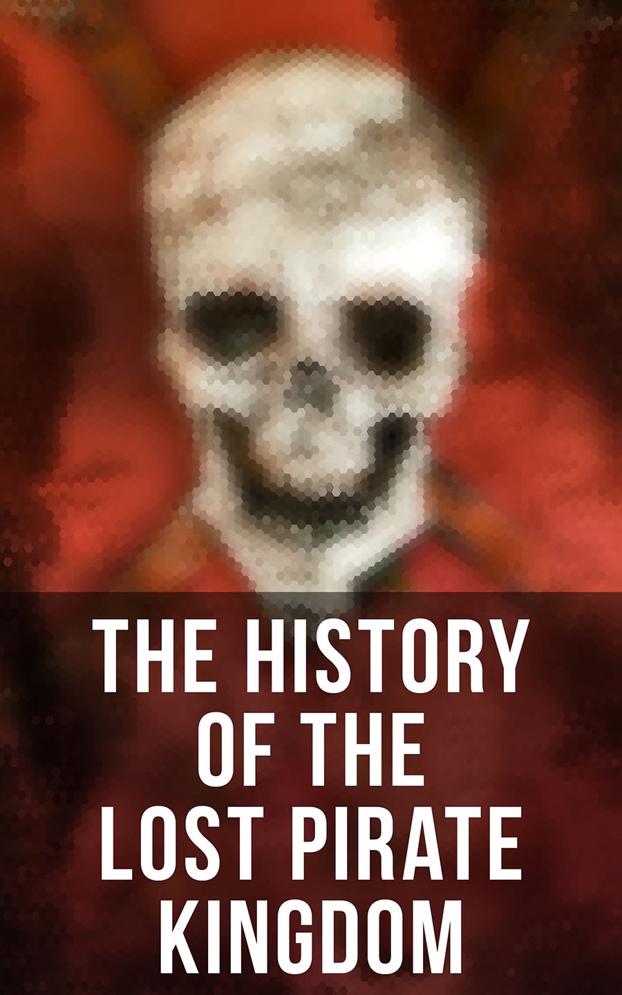 The History Of The Lost Pirate Kingdom Captain Charles Johnson