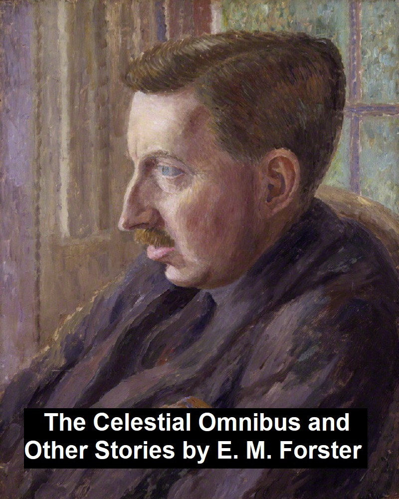 The Celestial Omnibus And Other Stories Forster