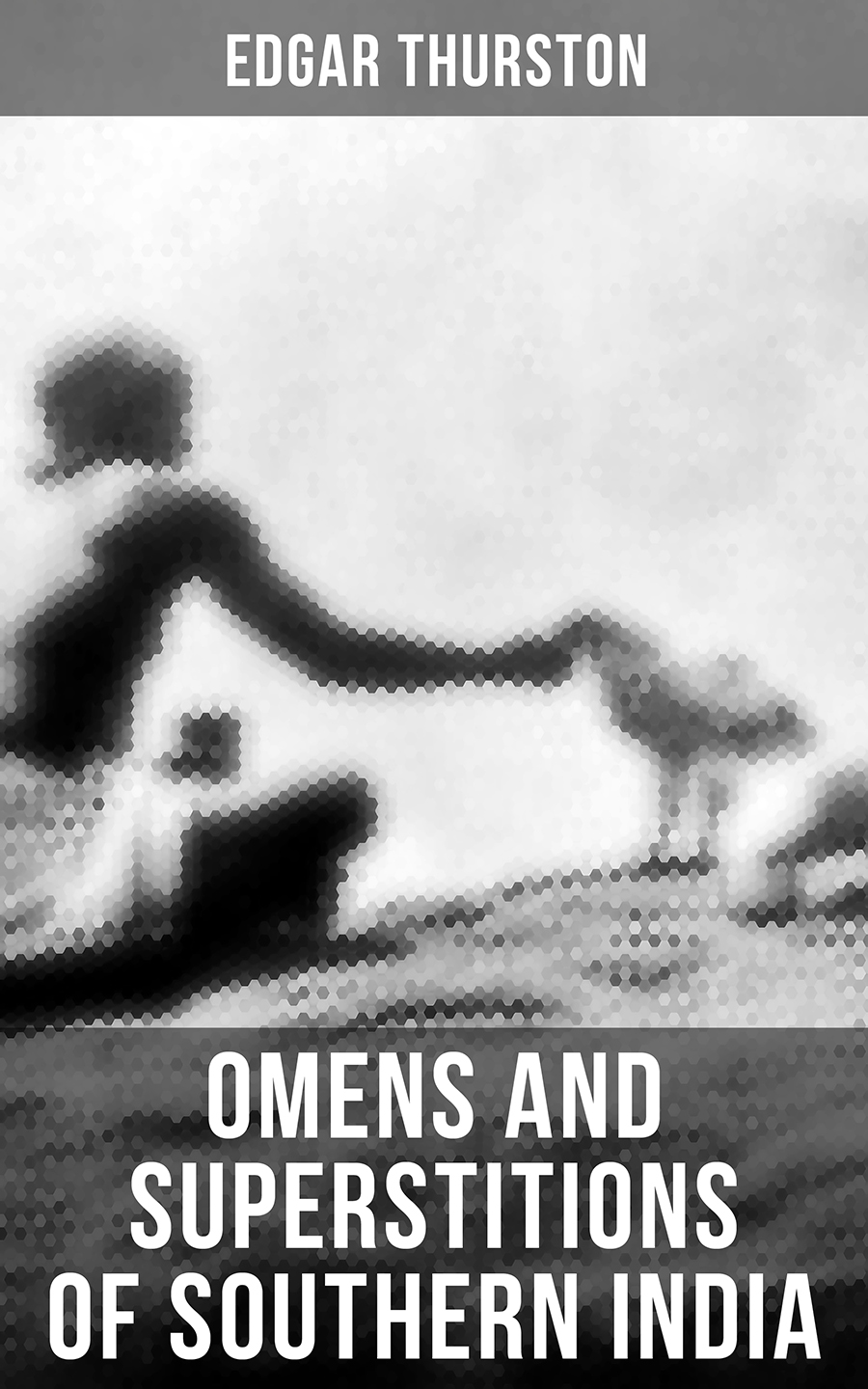 Omens And Superstitions Of Southern India Edgar Thurston