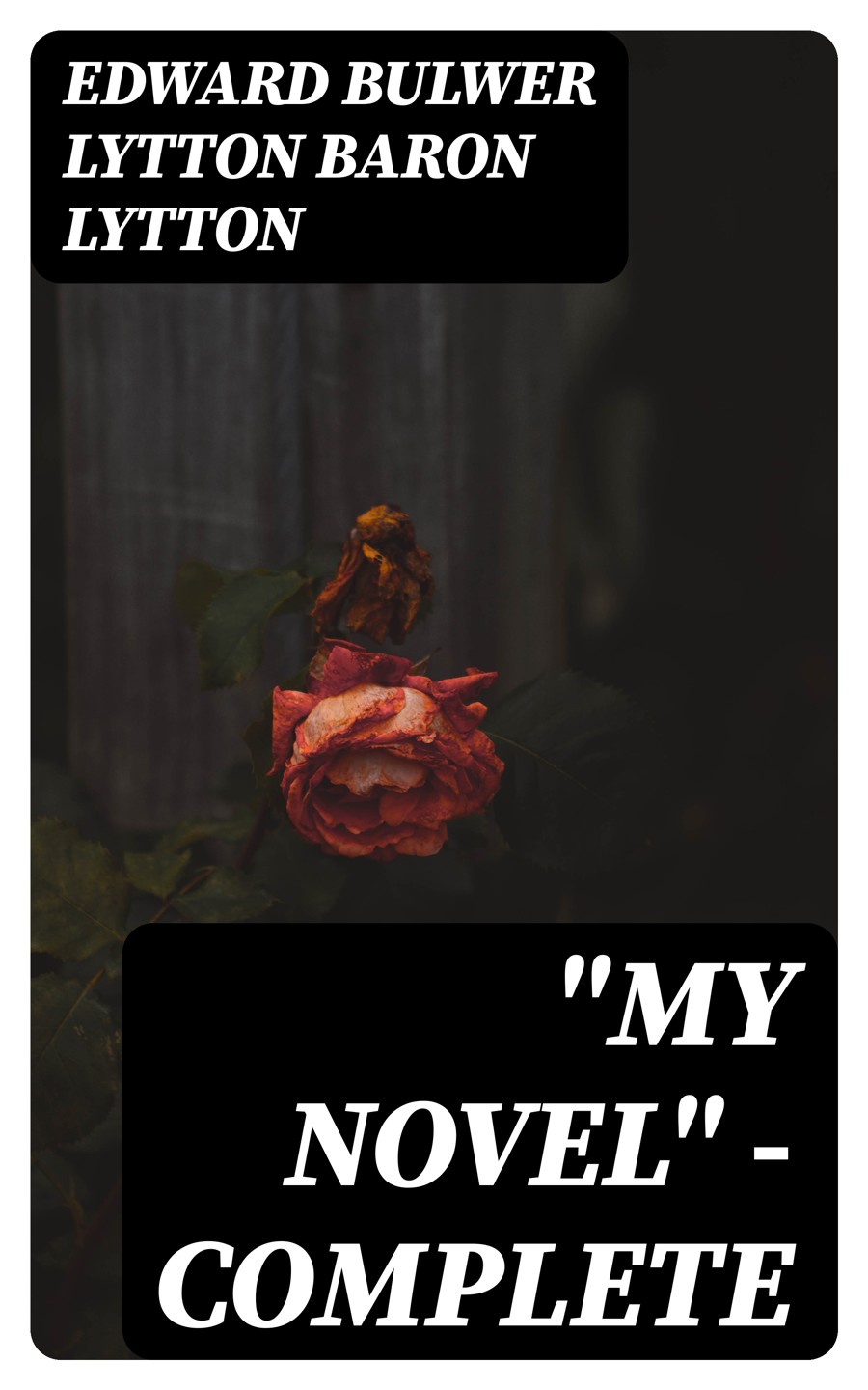 Quotmy Novelquot Complete Edward Bulwer Lytton Baron Lytton