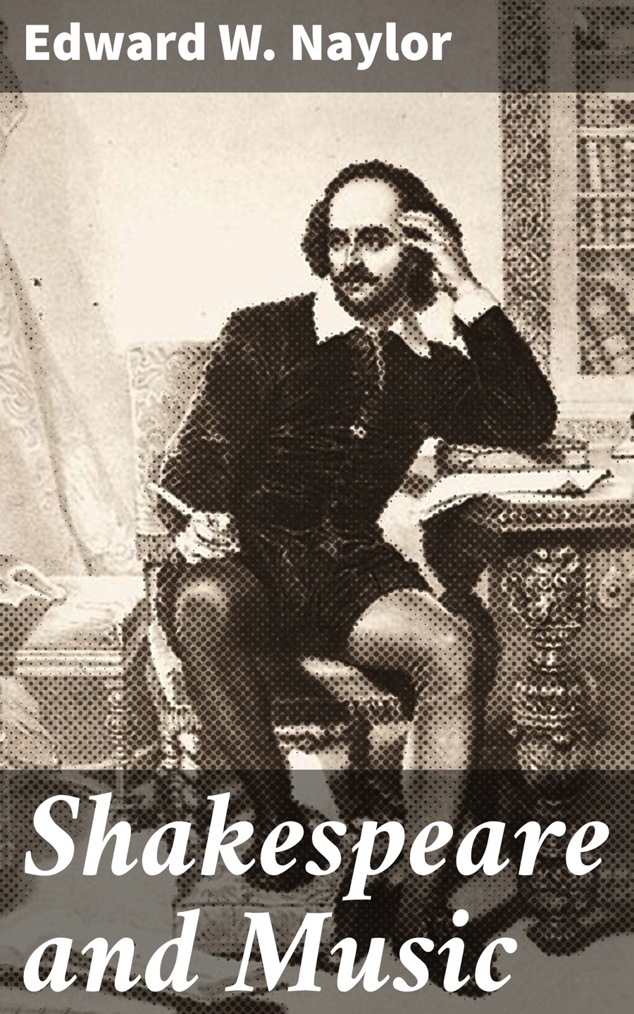 Shakespeare And Music Edward W Naylor