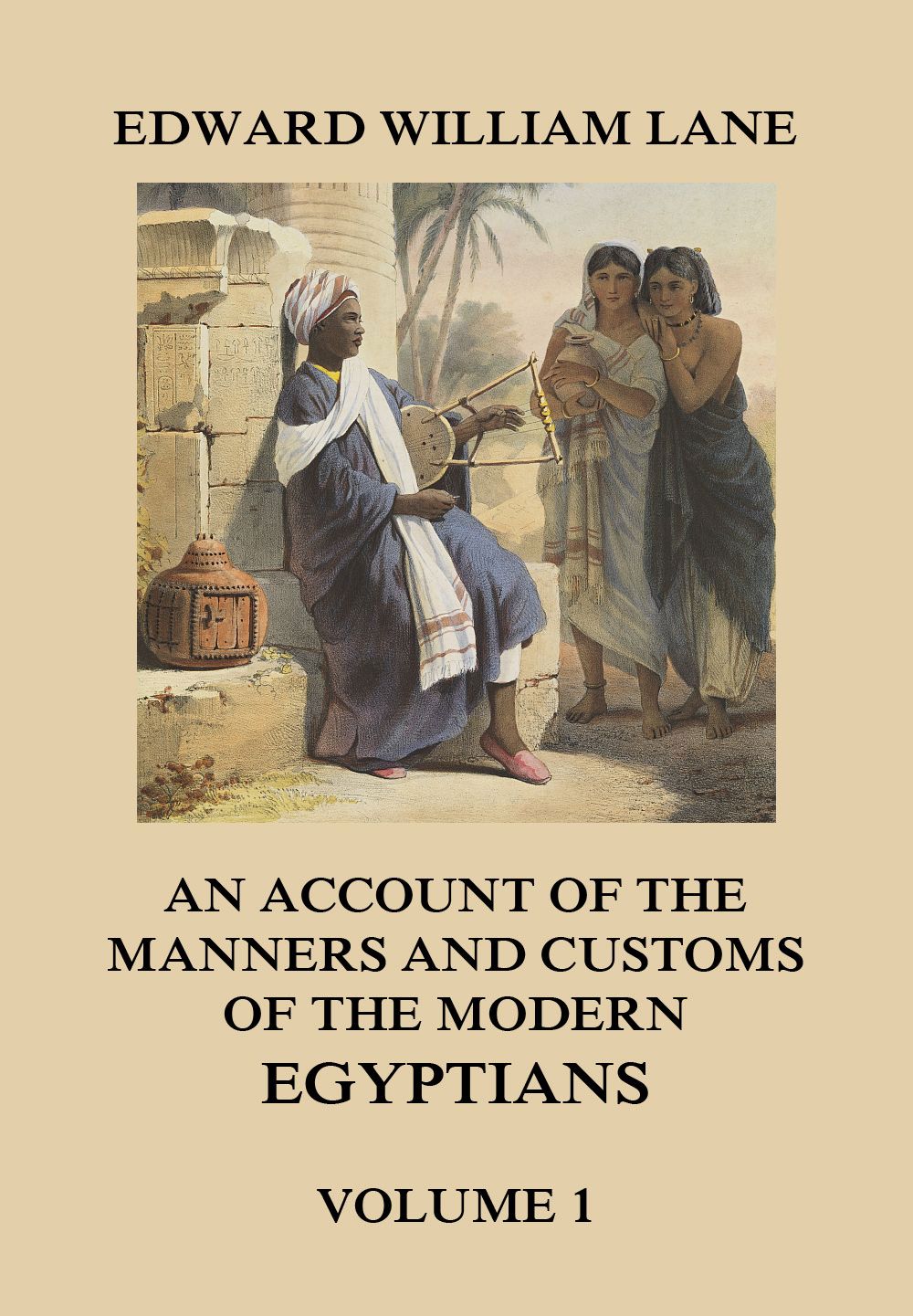 An Account Of The Manners And Customs Of The Modern Egyptians Volume 1 5th Edition Lane