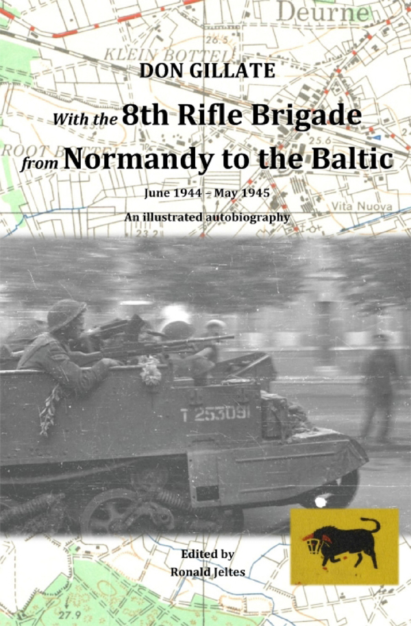 With The 8th Rifle Brigade From Normandy To The Baltic Don Gillate