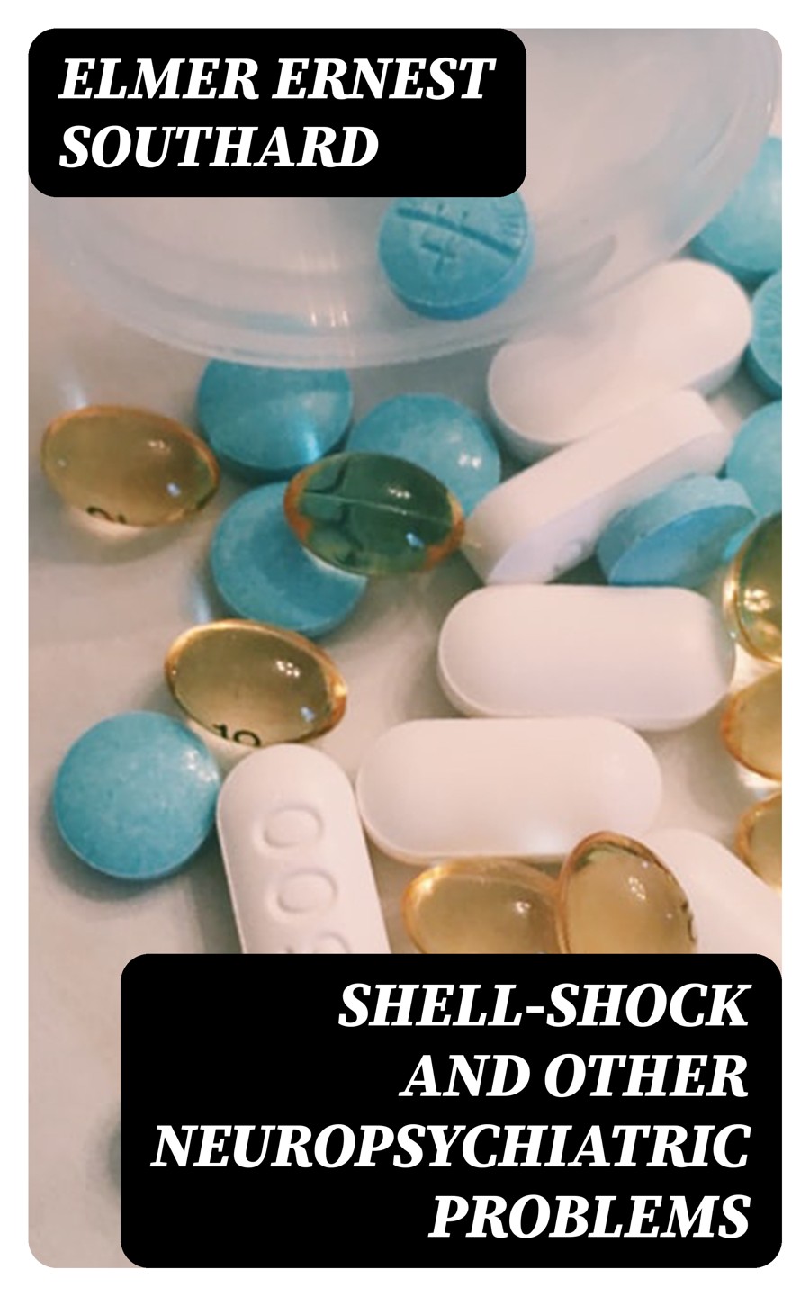 Shellshock And Other Neuropsychiatric Problems Elmer Ernest Southard