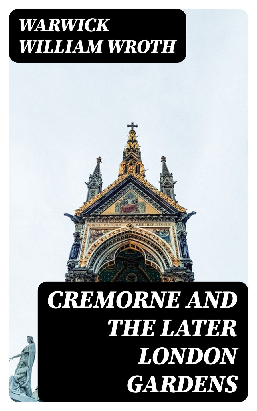 Cremorne And The Later London Gardens Warwick William Wroth