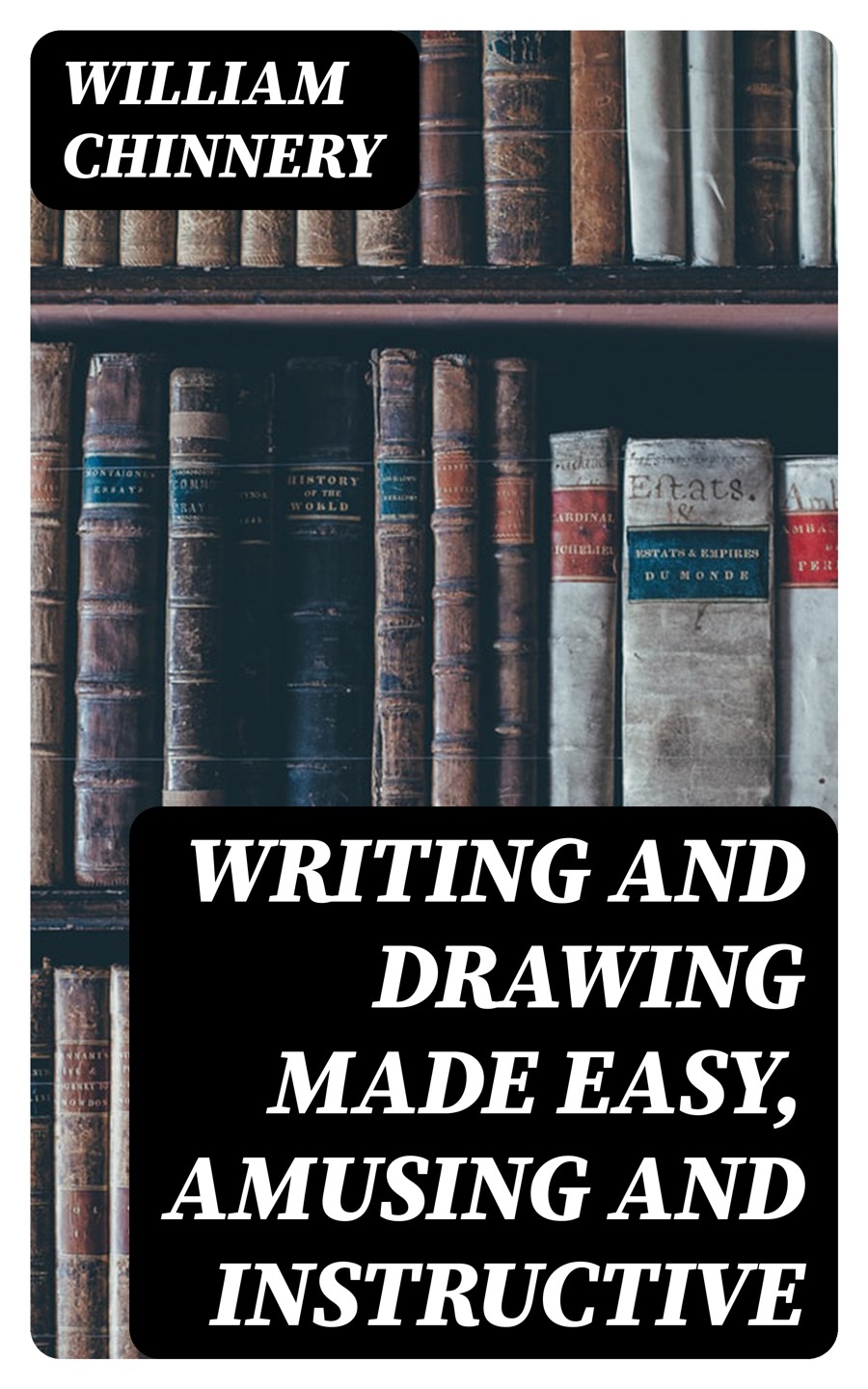 Writing And Drawing Made Easy Amusing And Instructive William Chinnery