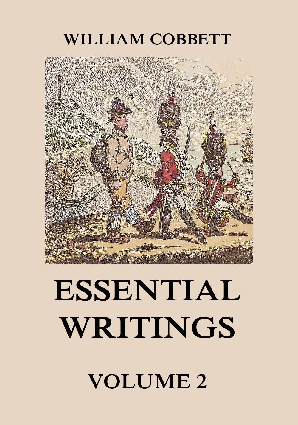 Essential Writings Volume 2 William Cobbett
