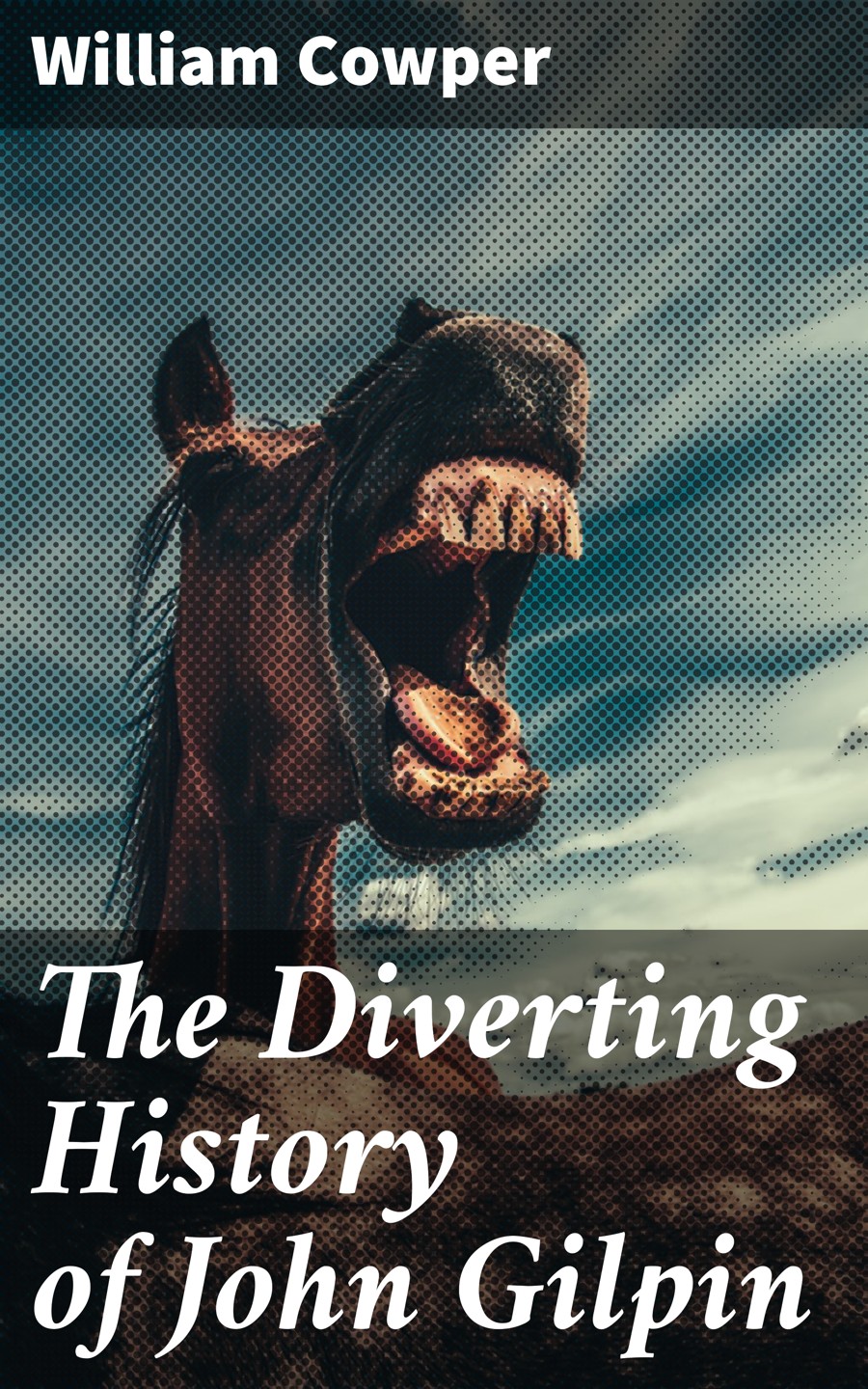 The Diverting History Of John Gilpin William Cowper