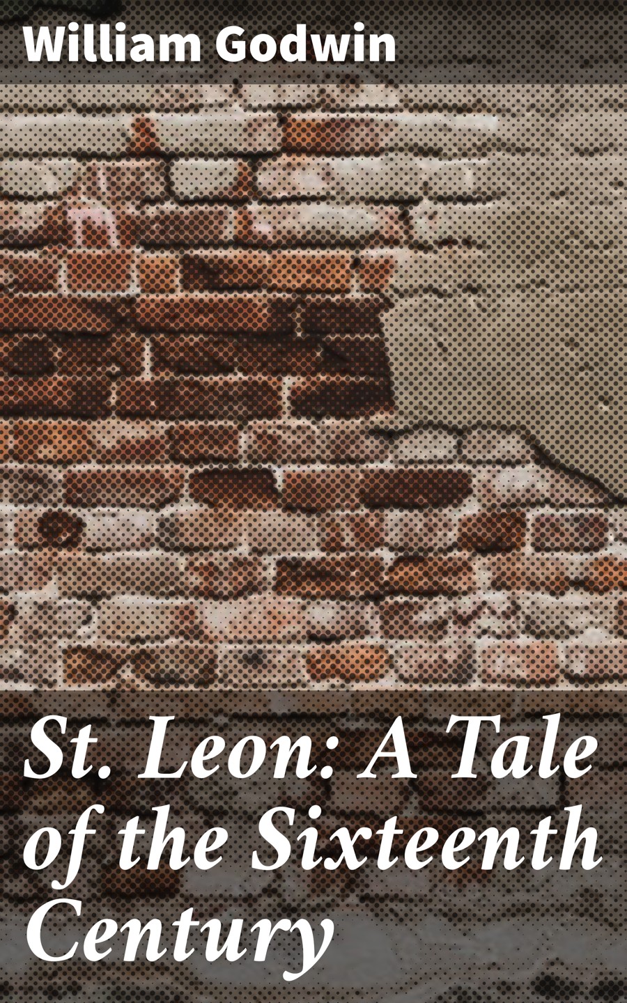 St Leon A Tale Of The Sixteenth Century William Godwin