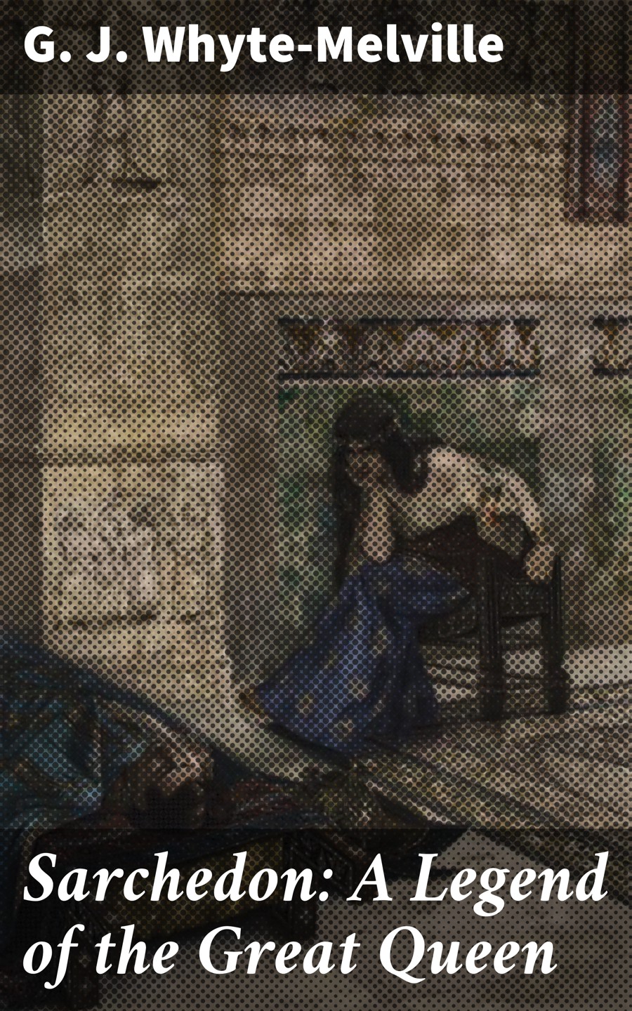 Sarchedon A Legend Of The Great Queen G J Whytemelville
