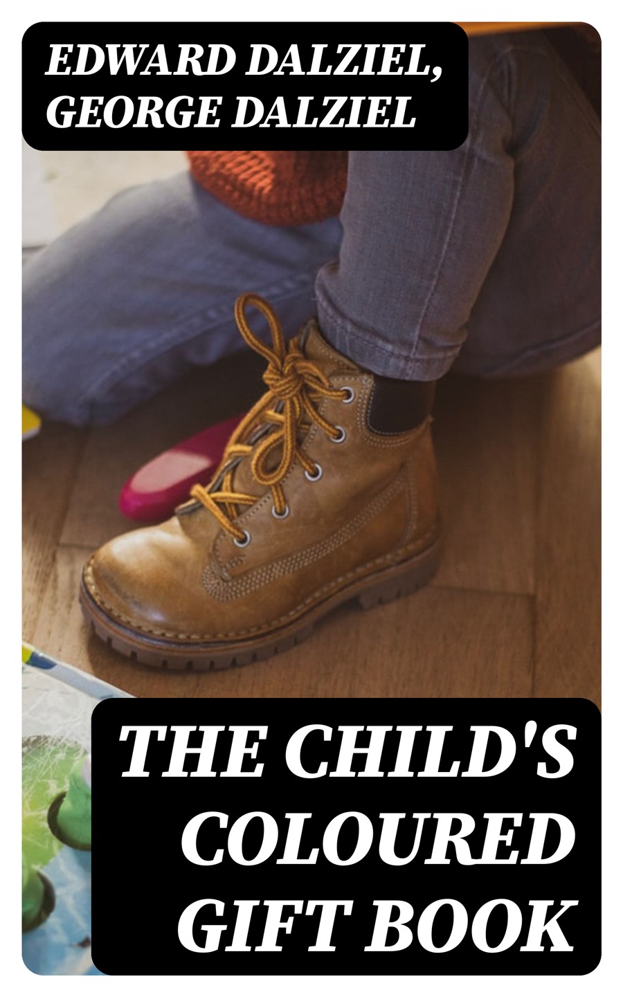 The Childs Coloured Gift Book Edward Dalziel George Dalziel