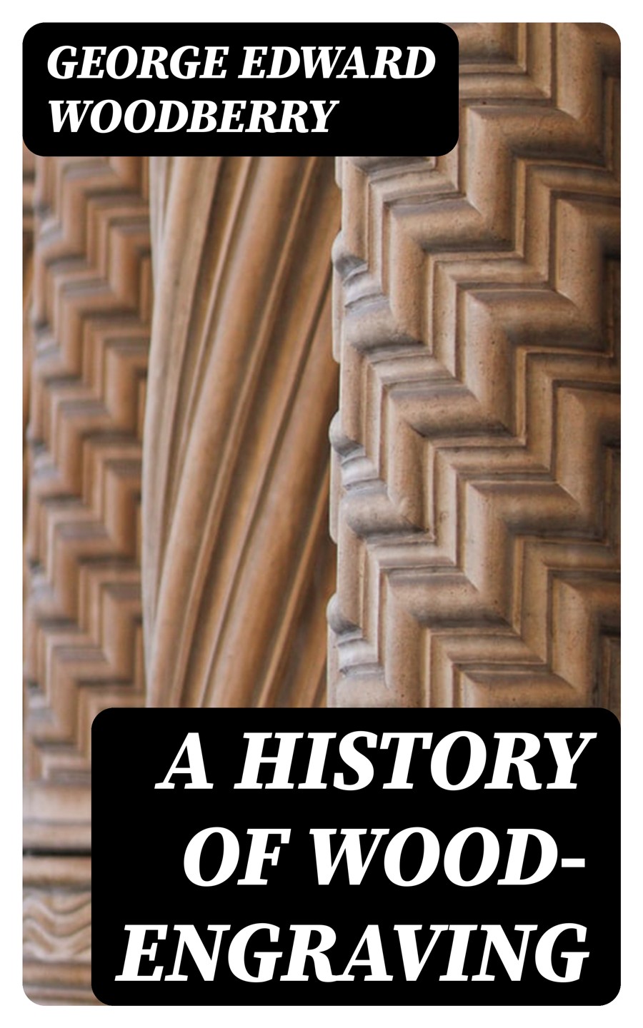 A History Of Woodengraving George Edward Woodberry