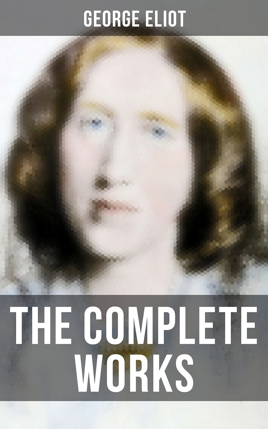 The Complete Works George Eliot