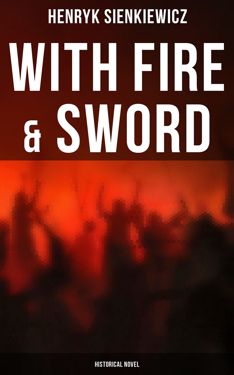 With Fire Sword Historical Novel Henryk Sienkiewicz