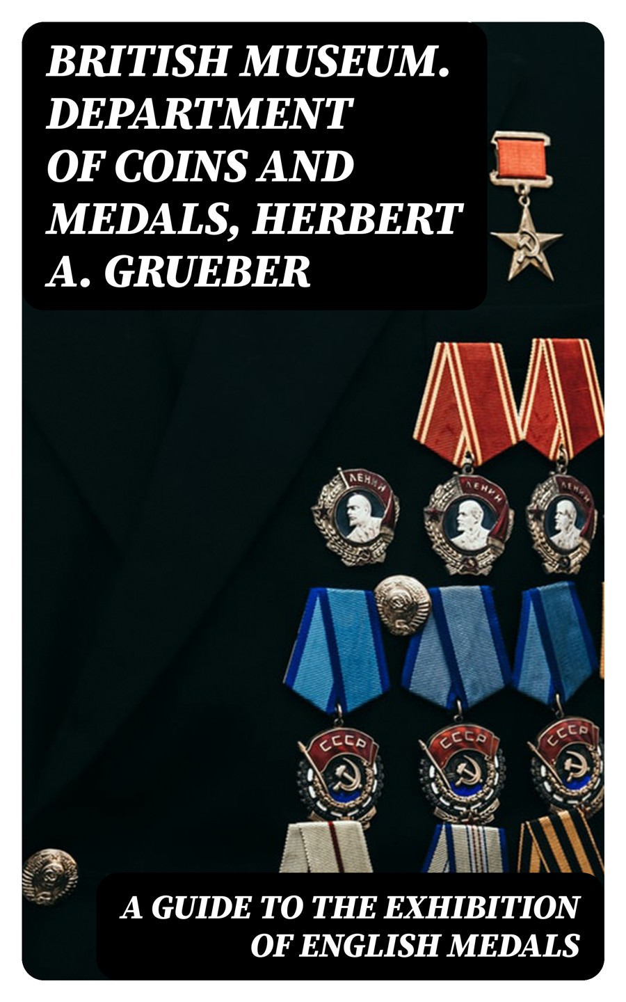 A Guide To The Exhibition Of English Medals British Museum Department Of Coins Medals Herbert A Grueber