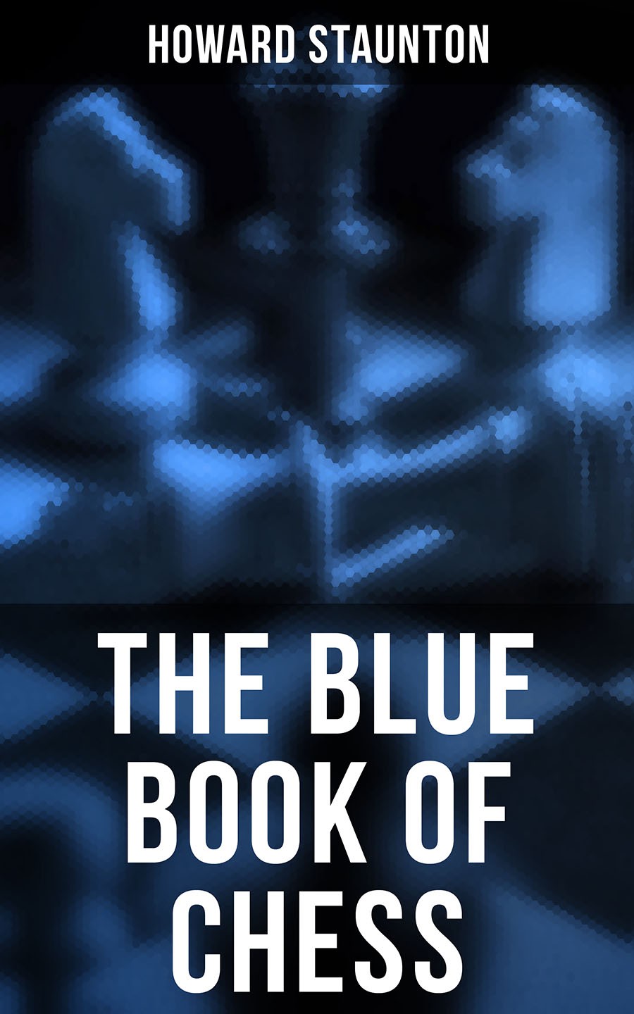 The Blue Book Of Chess Howard Staunton